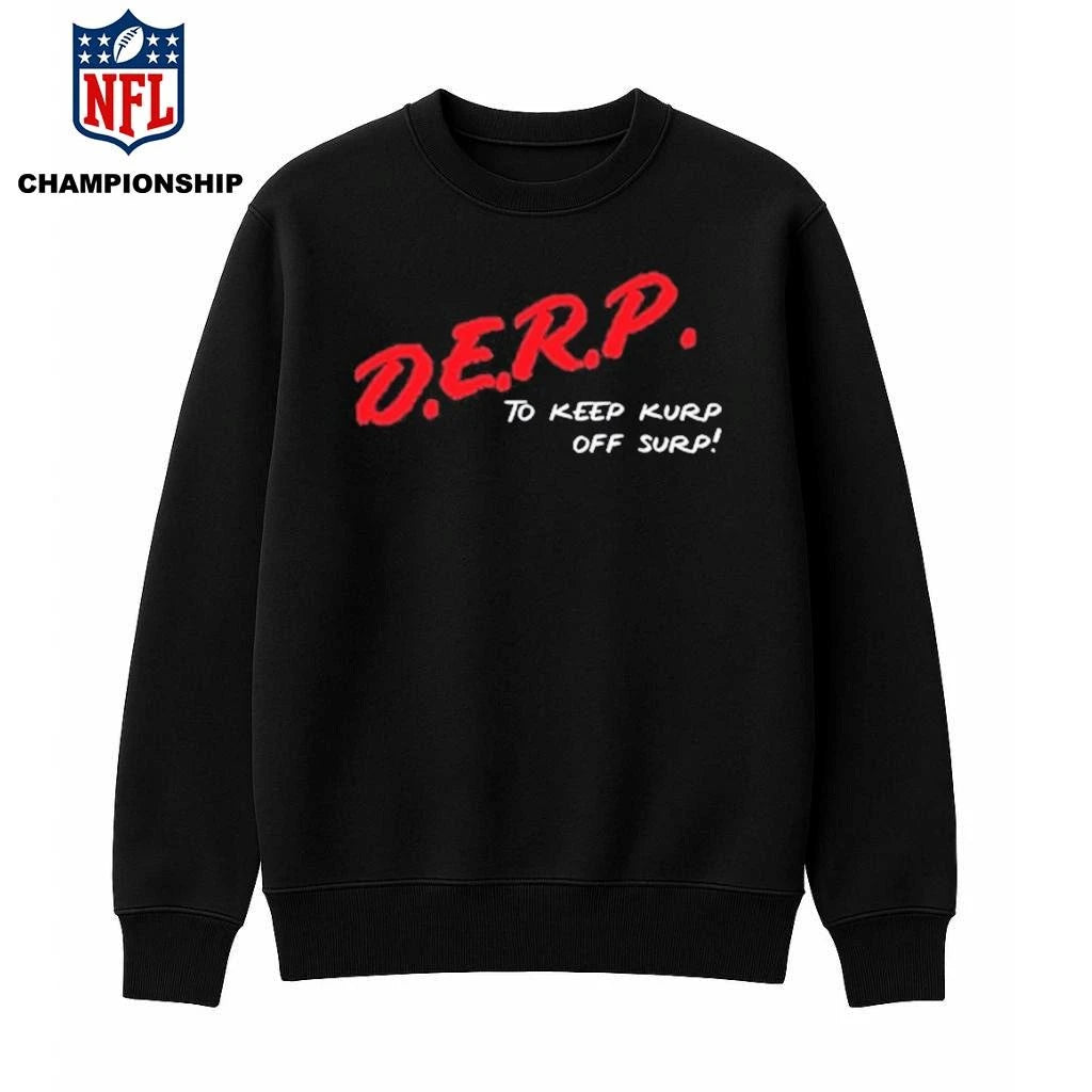 Kurt Metzger D.E.R.P. To Keep Kurp Off Surp Shirt