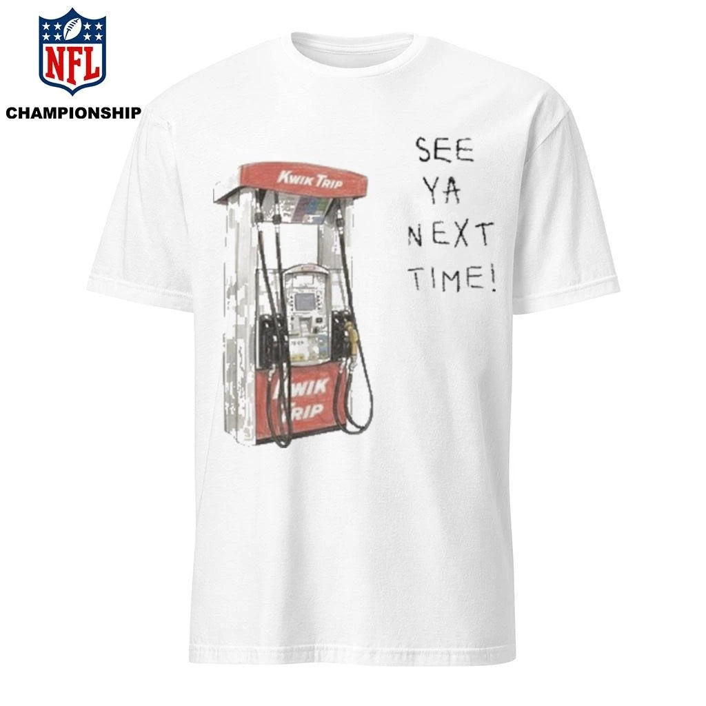 Kwik Trip Pump See Ya Next Time Shirt