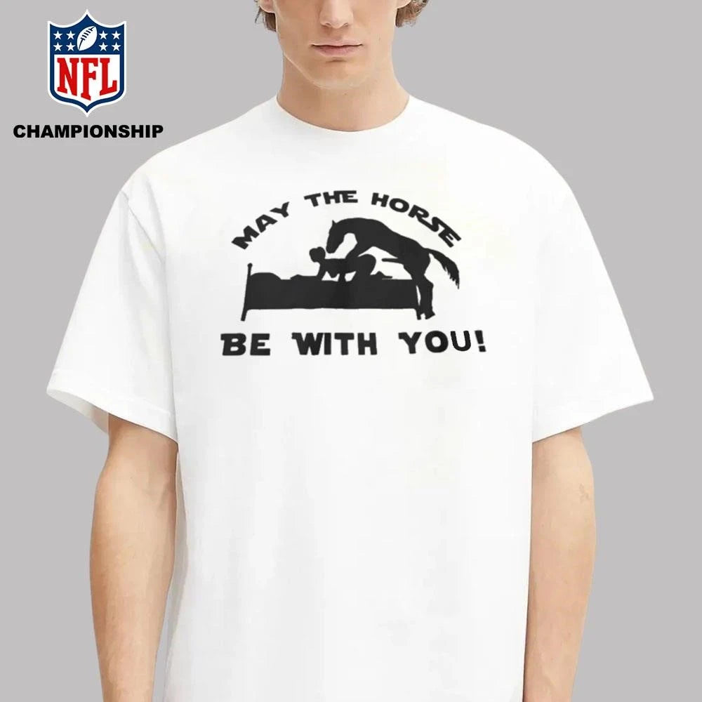 May The Horse Be With You Adult Humor 2026 Shirt