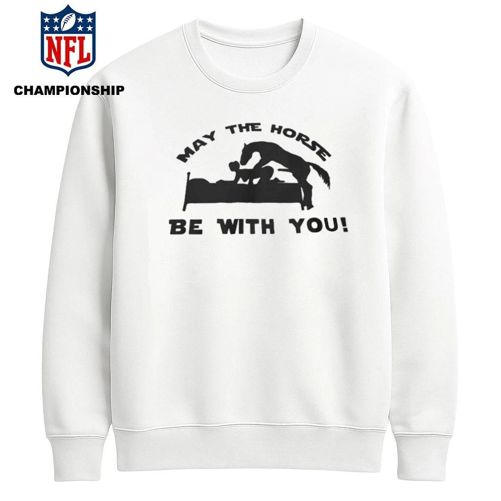 May The Horse Be With You Adult Humor 2026 Shirt
