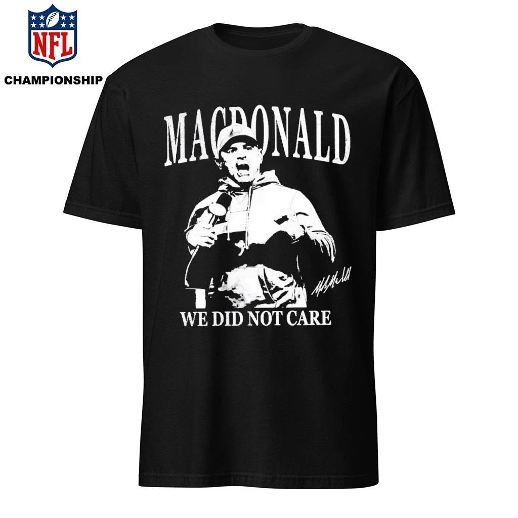 Mike Macdonald We Did Not Care Shirt
