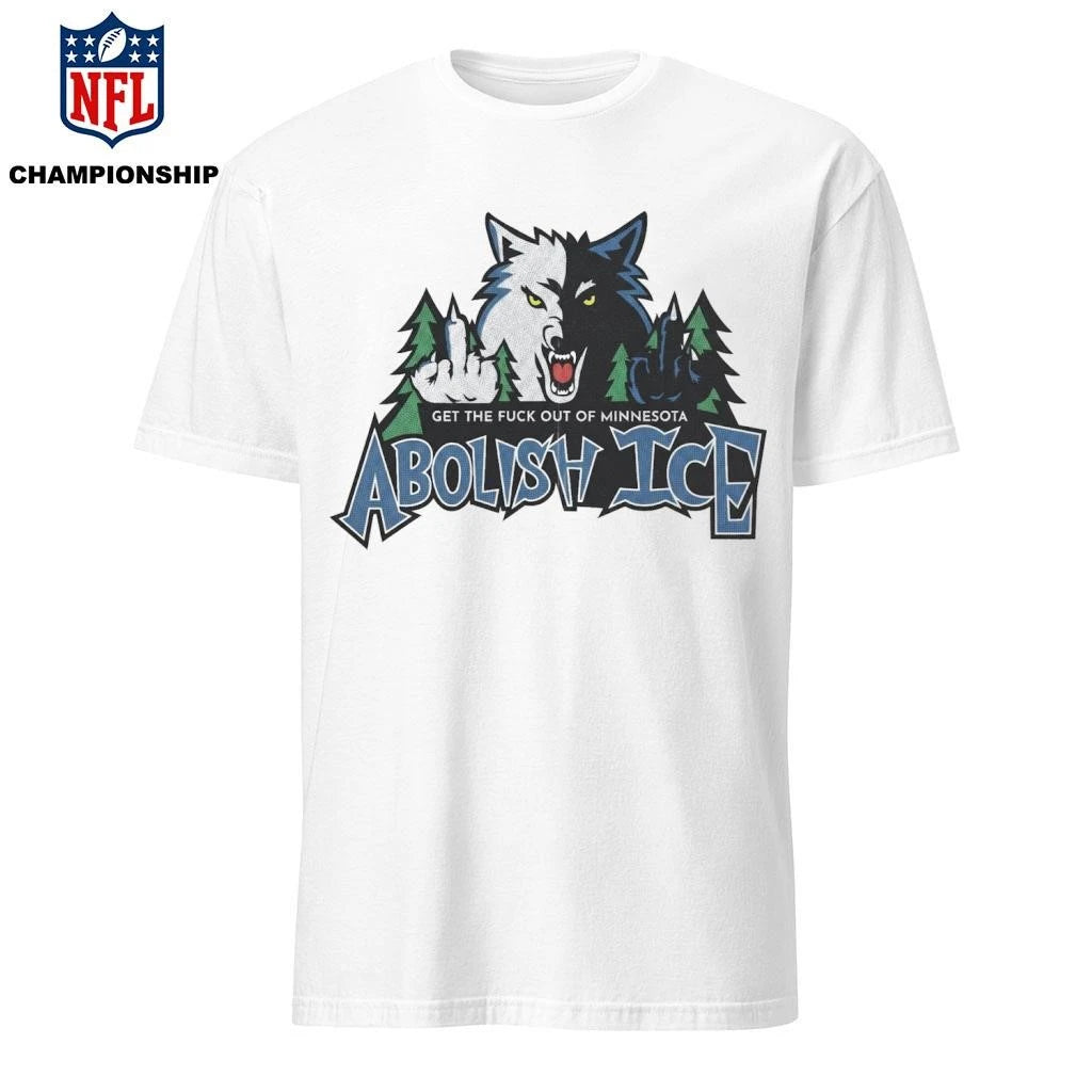 Minnesota Timberwolves Get The Fuck Out Of Minnesota Abolish ICE Shirt