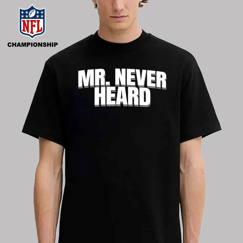 Mr. Never Heard Shirt