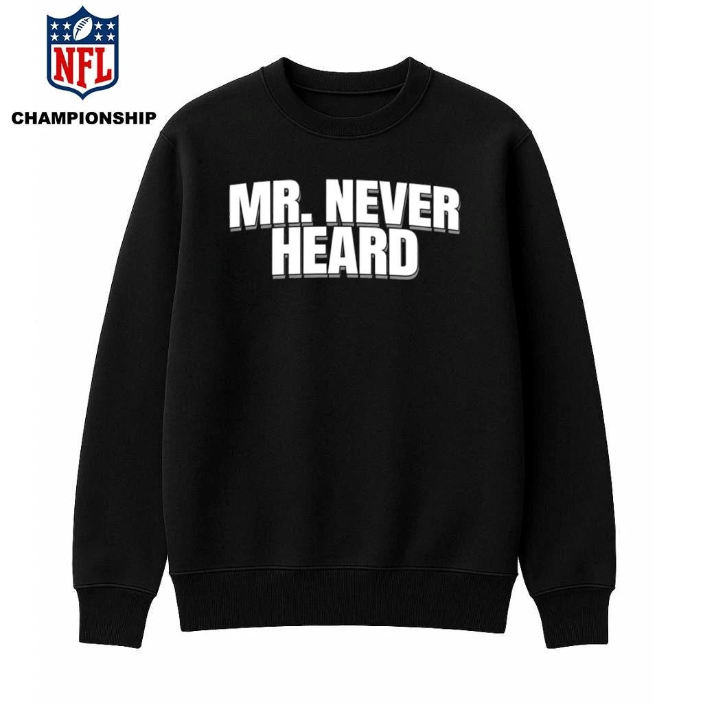 Mr. Never Heard Shirt