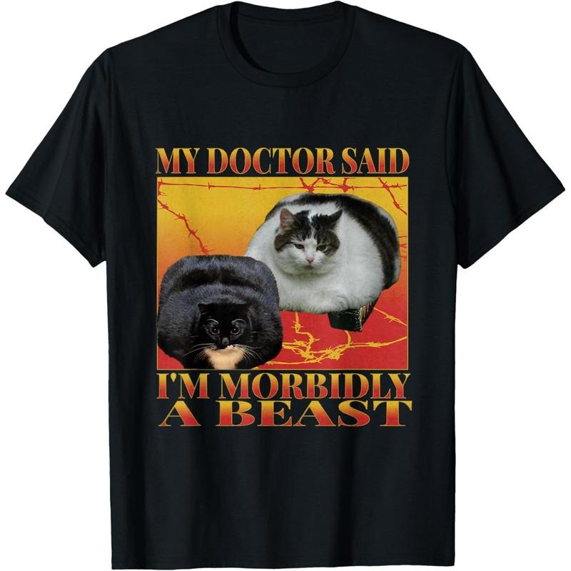 my doctor said i'm morbidly a beast Funny silly fat cat Meme T-Shirt Hoodie, Sweatshirt | HypeDripTees.com