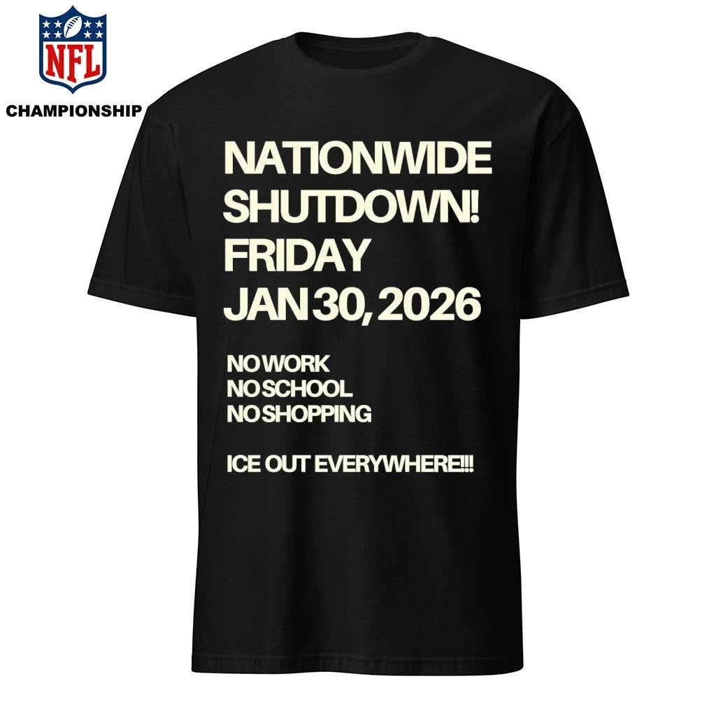 Nationwide Shutdown Friday January 30th 2026 No Work No School No Shopping Ice Out Everywhere Shỉt