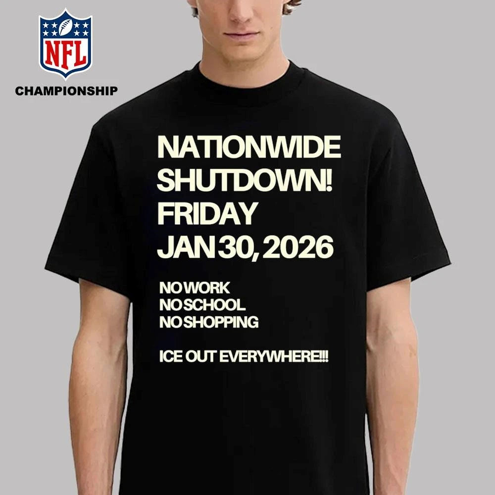 Nationwide Shutdown Friday January 30th 2026 No Work No School No Shopping Ice Out Everywhere Shỉt