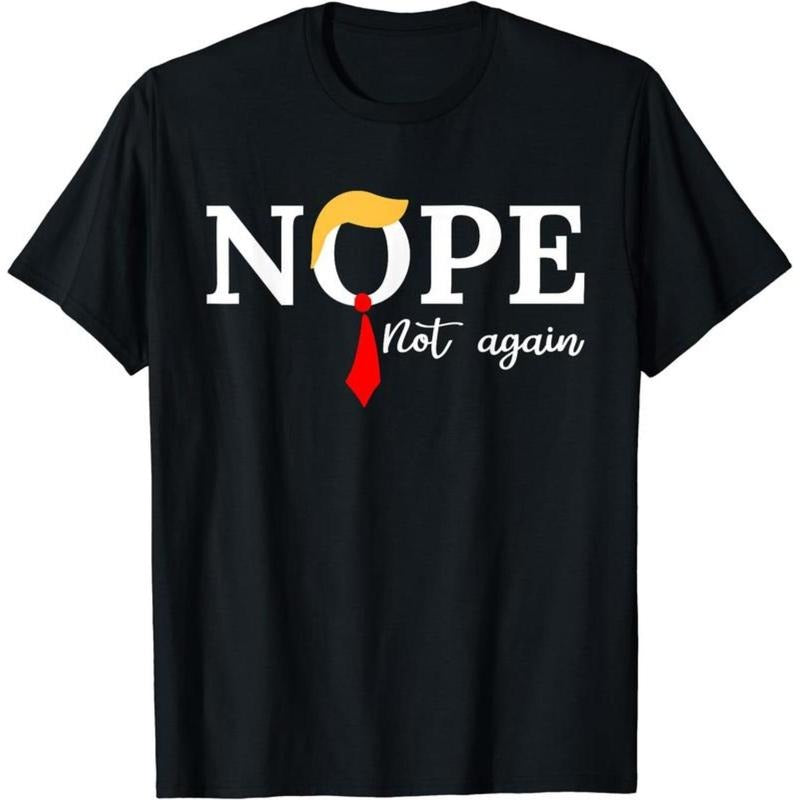 nope not again T-Shirt | Unisex Cotton Tee Gift | Full Size Menswear Top Hoodie, Sweatshirt | HypeDripTees.com