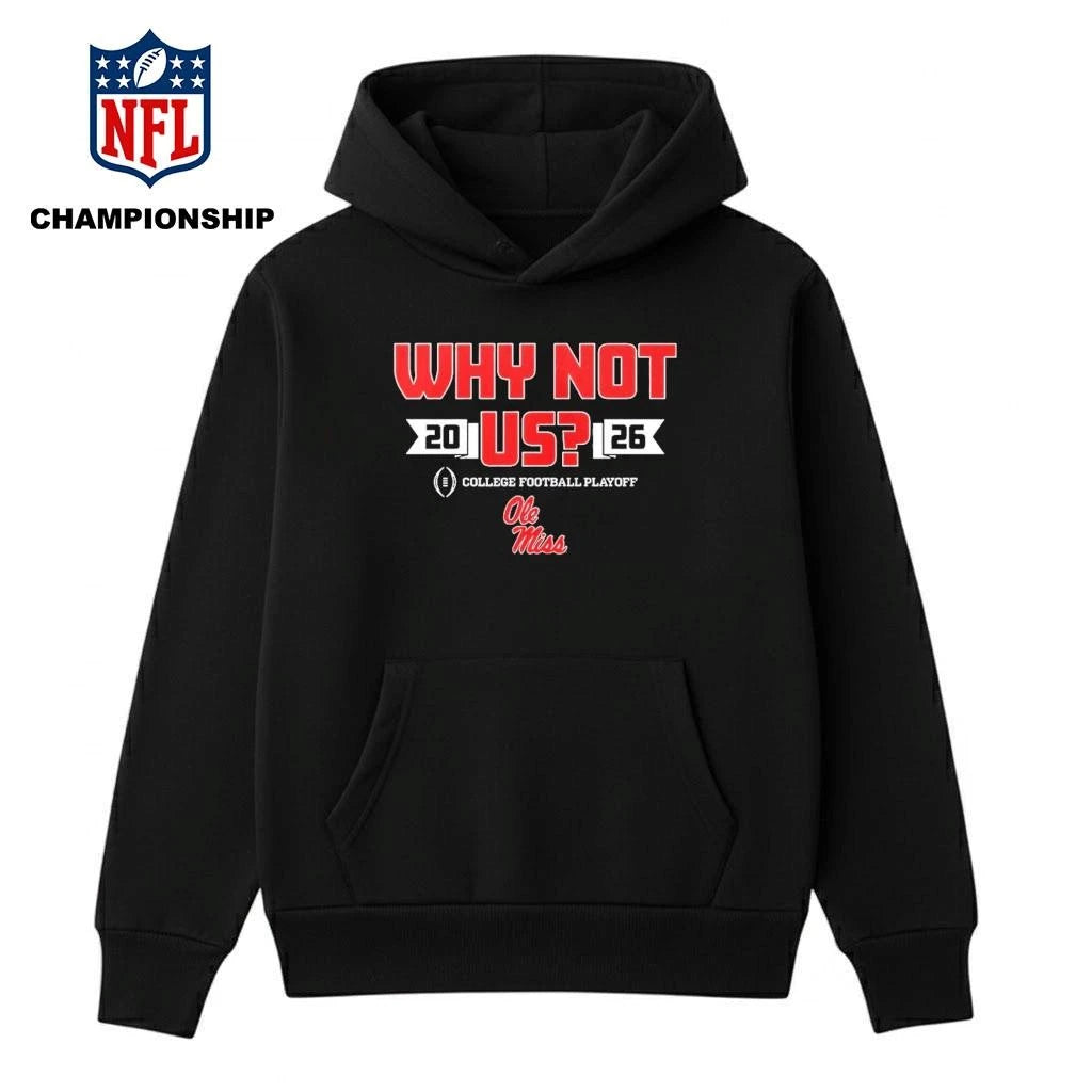 Ole Miss Why Not Us Football Playoff 2026 Shirt