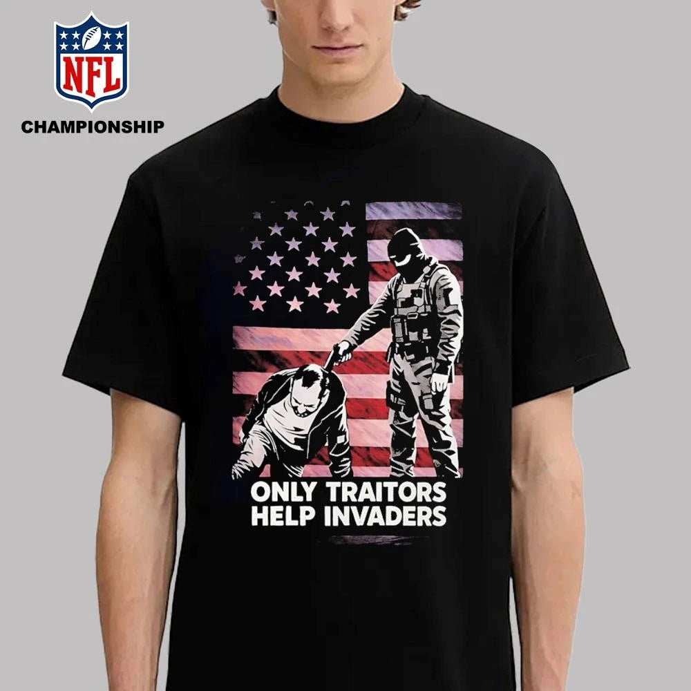 Only traitors help invaders shirt
