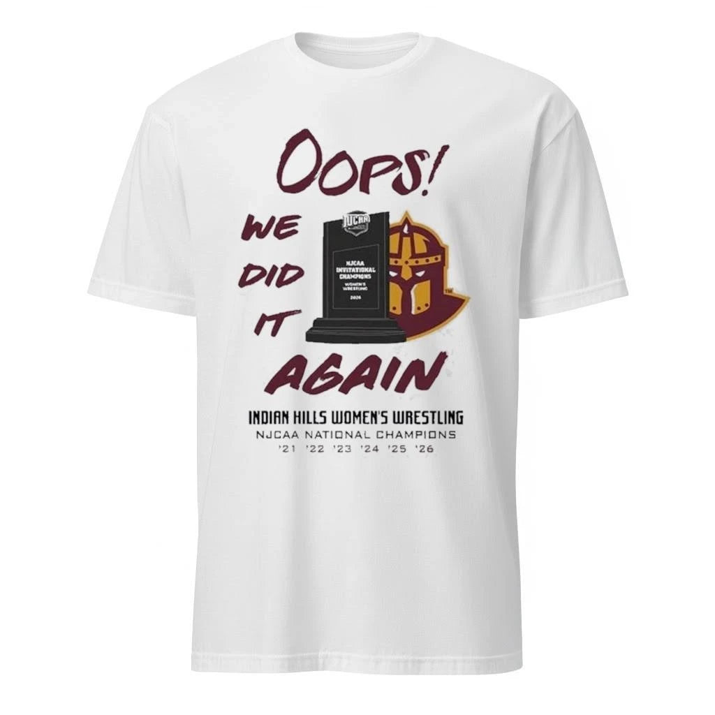 Oops We Did It Again Indian Hills Womens Wrestling Njcaa National Champions Shirt