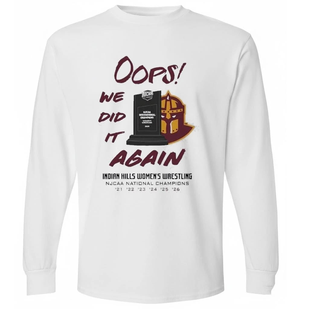 Oops We Did It Again Indian Hills Womens Wrestling Njcaa National Champions Shirt