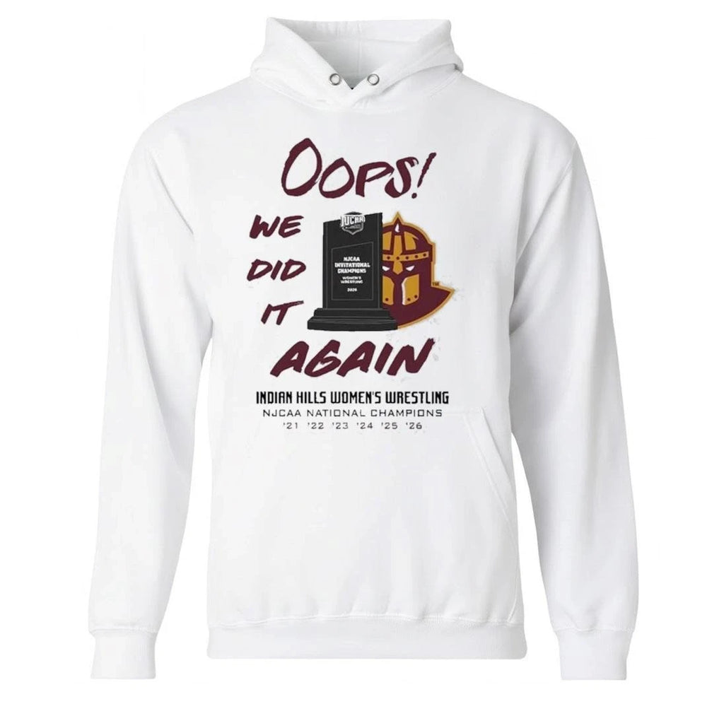 Oops We Did It Again Indian Hills Womens Wrestling Njcaa National Champions Shirt