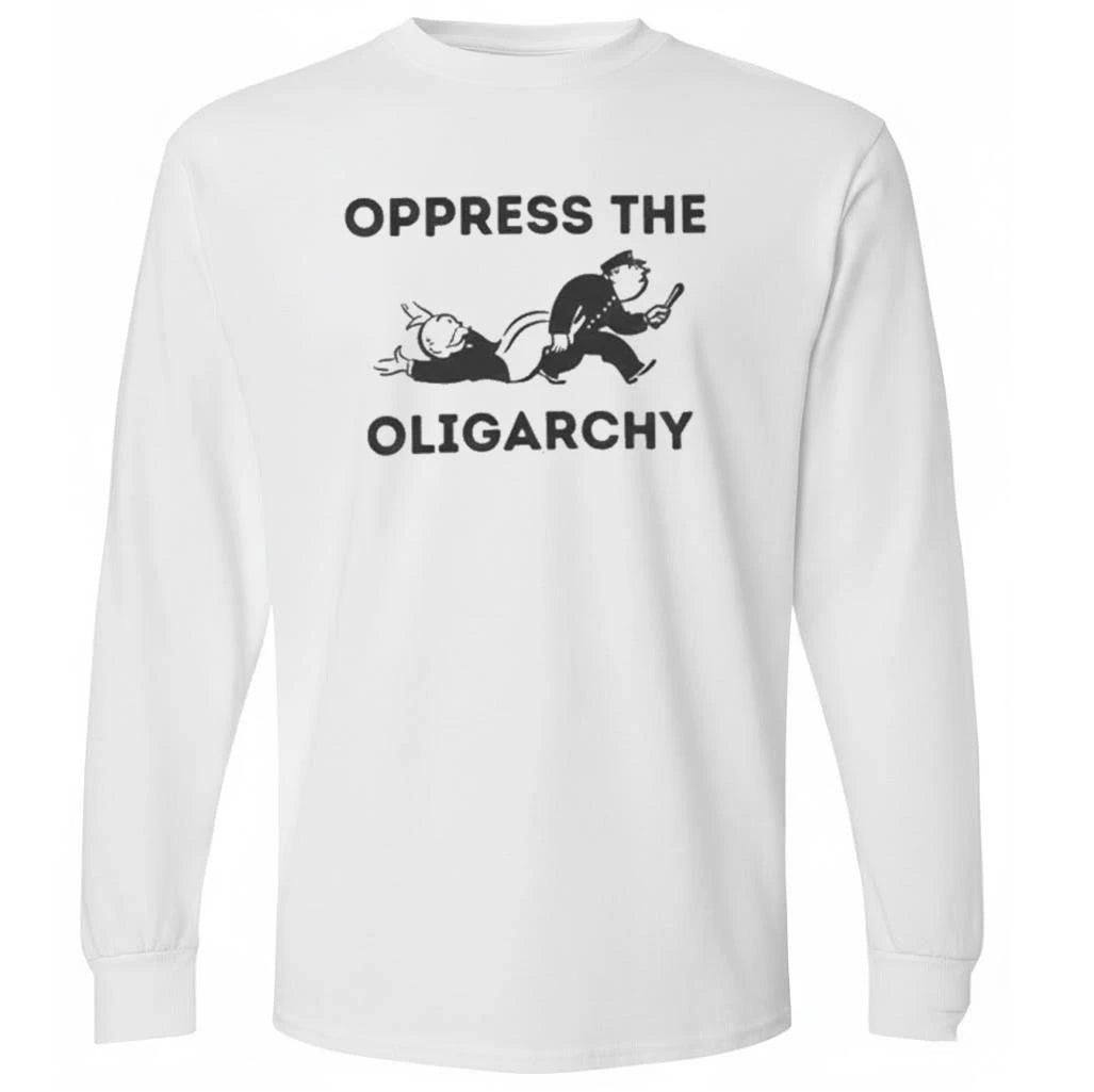 Oppress The Oligarchy Shirt