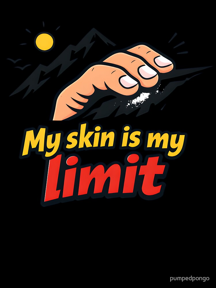 My skin is my limit by pumpedpongo