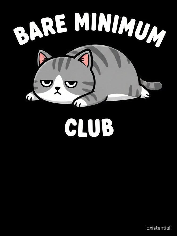 Bare Minimum Club Cat by  Existential