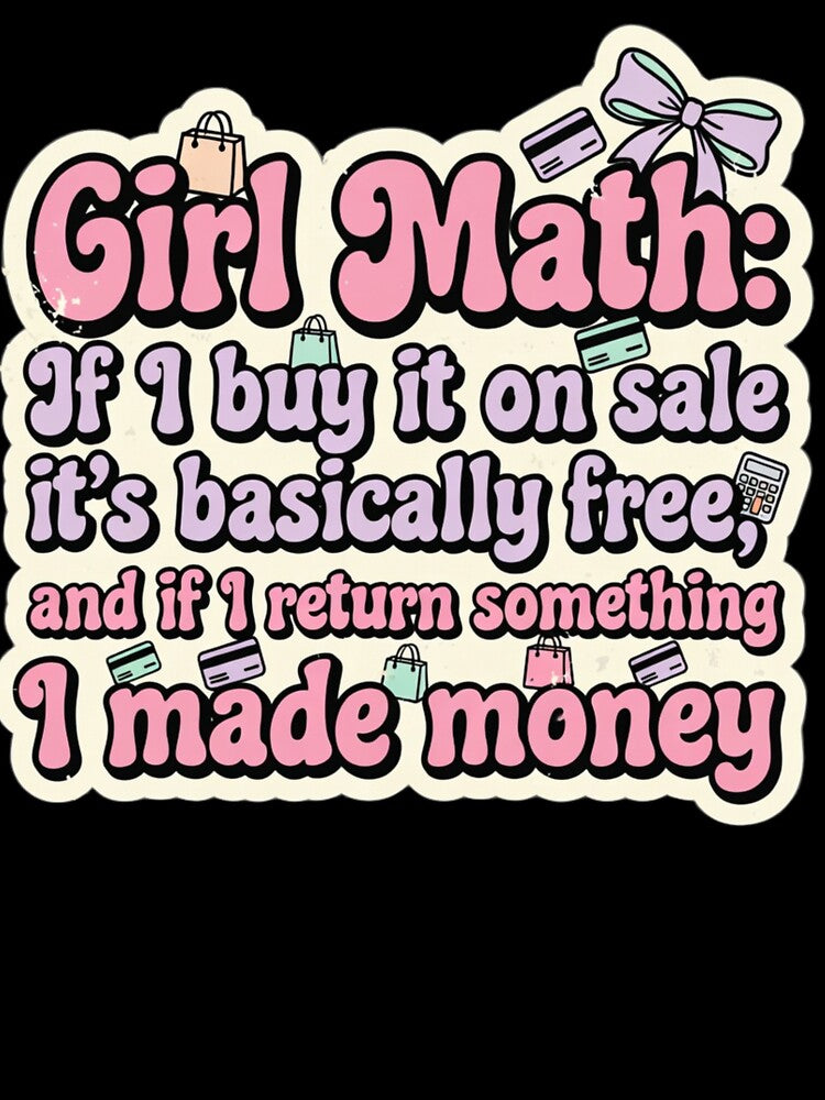 Girl Math If I Buy It On Sale It's Free Funny Women's Sarcastic T-Shirt Sticker by GeniePixel