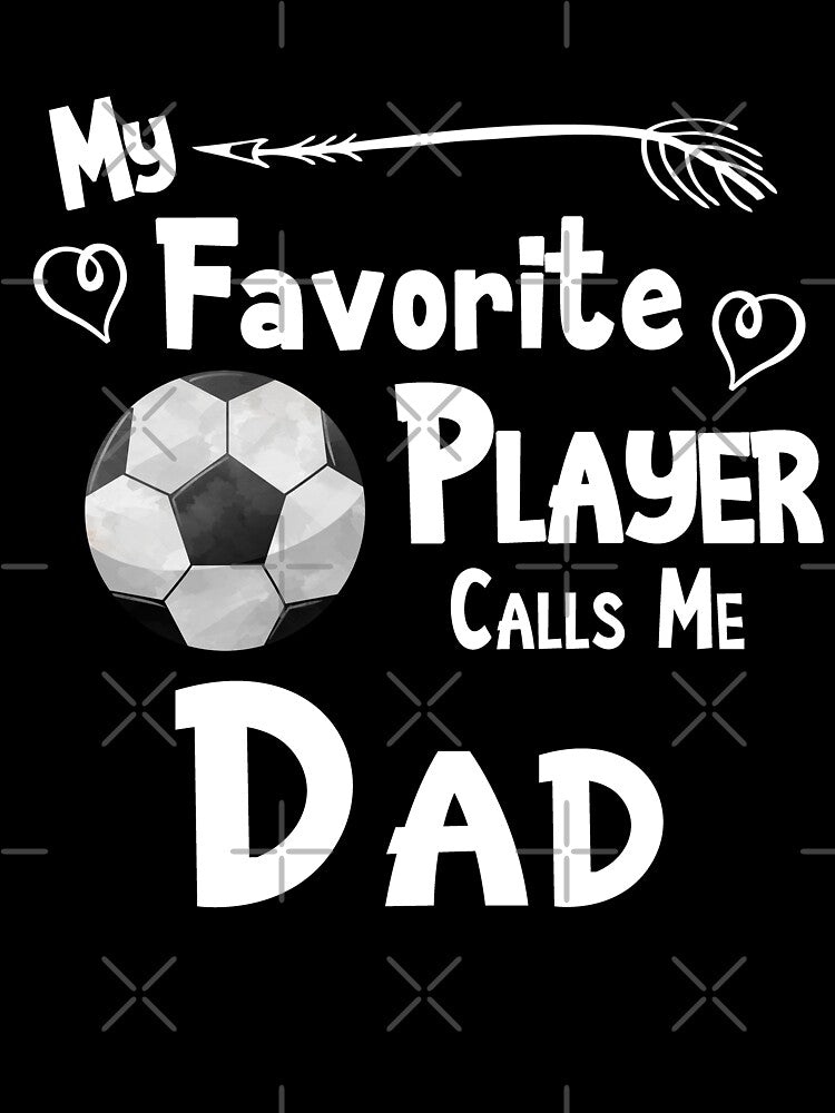 Soccer Football My Favorite Player Calls Me Dad Fan Designs by SpiritWestDesig