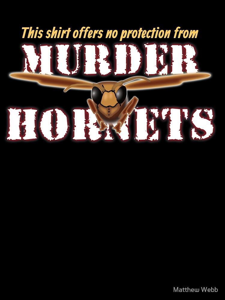 No Protection from Murder Hornets by Matthew Webb