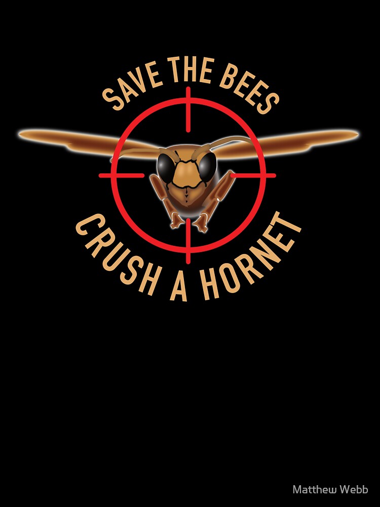Save the Bees Crush a Hornet by Matthew Webb