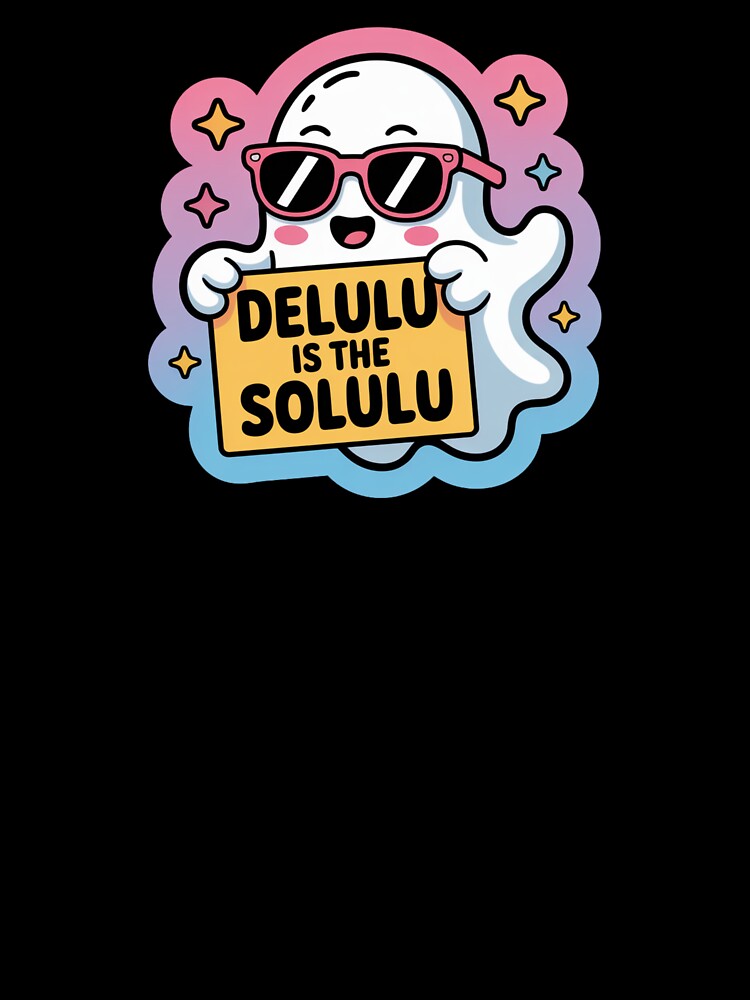 Delulu Is The Solulu Funny Ghost Design by Silly Shapes Co.