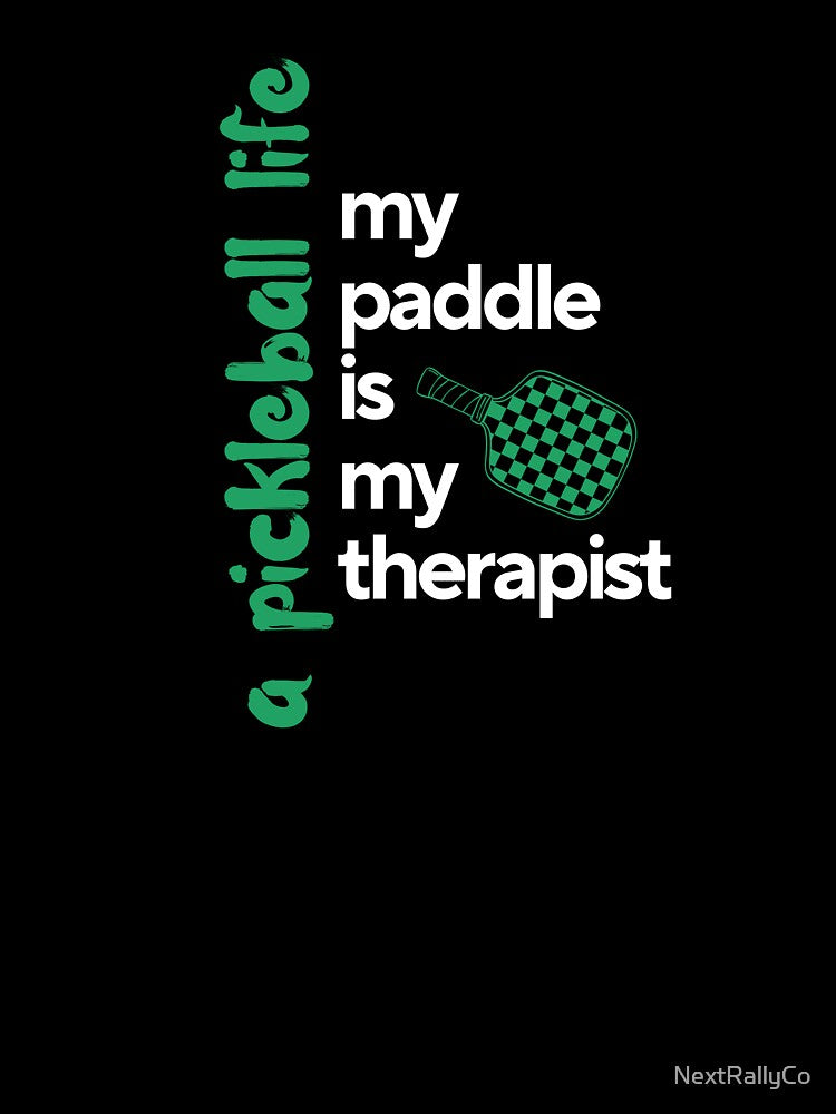A Pickleball Life, my paddle is my therapist design by NextRallyCo