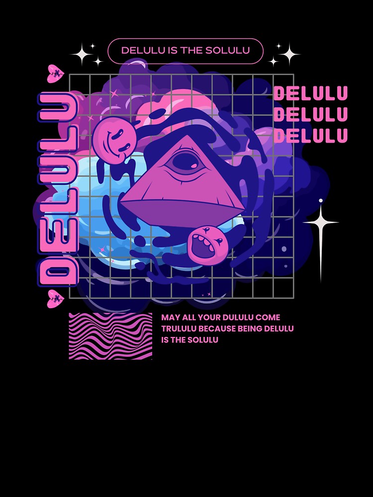 Delulu Is The Solulu by InkWhirl