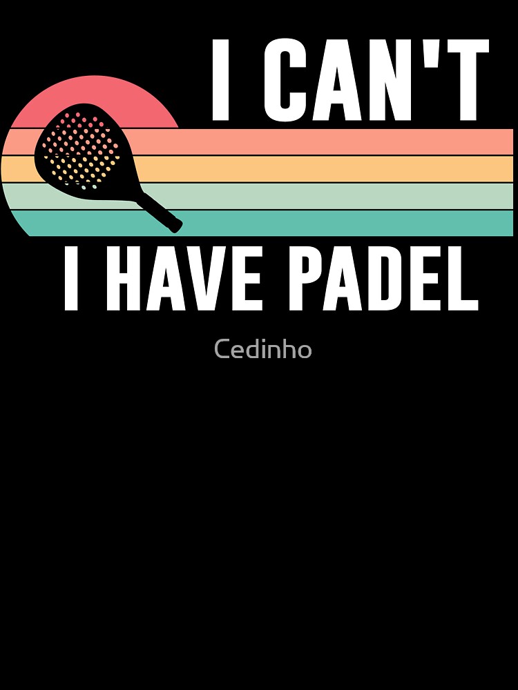 Can'tI Have Padel For Padel Players And Padel Fans by Cedinho