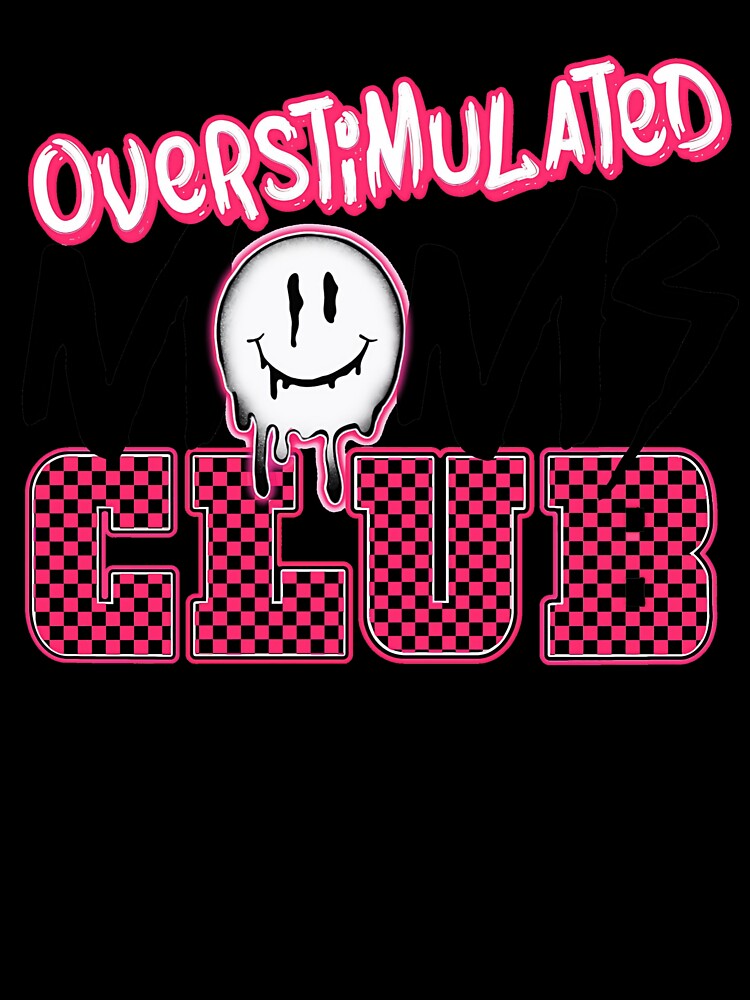 Overstimulated Moms Club - Checker by The Subbin' Sisters
