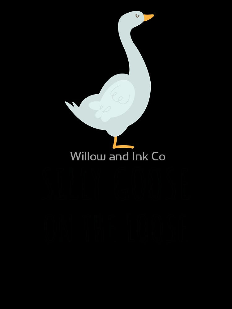 Silly Goose on the Loose – Funny Goose Cartoon Quote by Willow and Ink Co