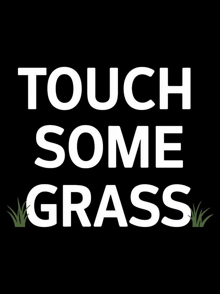 Touch Some Grass by JMMR