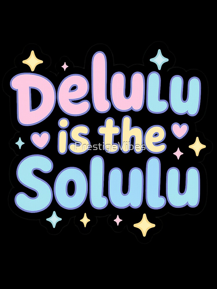 Delulu is the Solulu – Cute Aesthetic Gen Z Sticker by PrestigeVibes