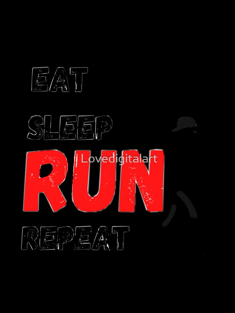 Eat, sleep, run repeat by Lovedigitalart