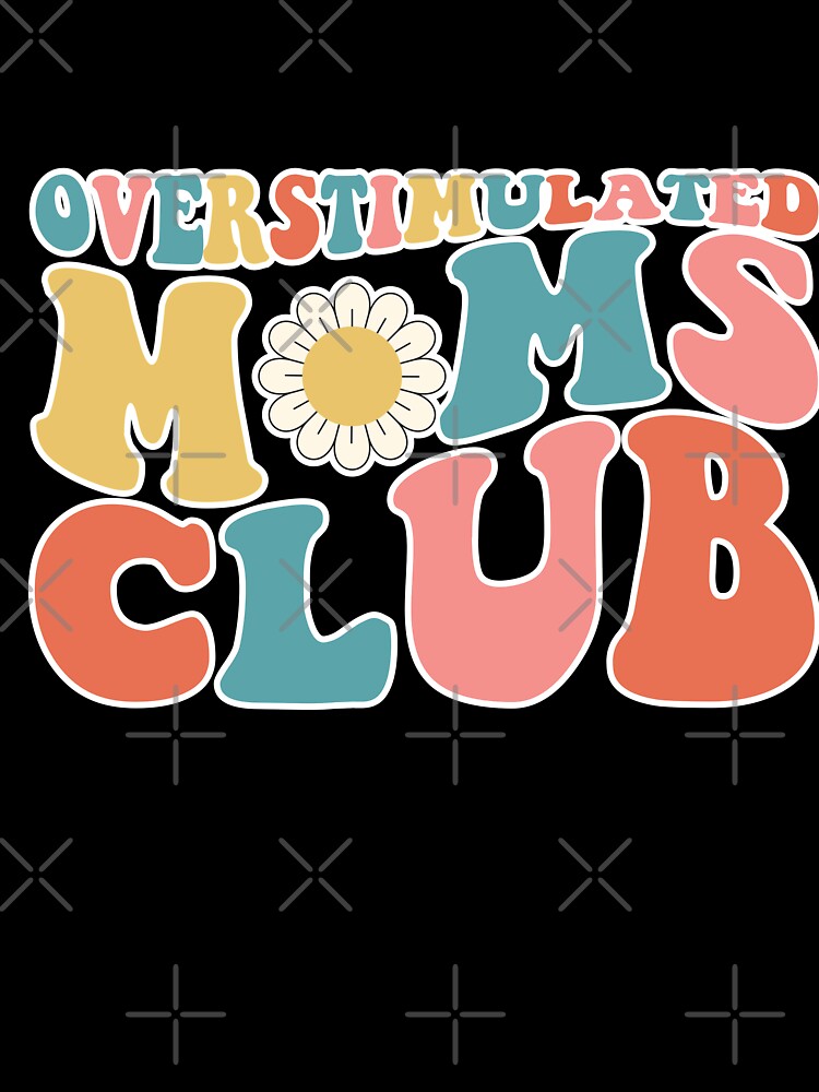 Overstimulated Moms Club by MayhemMads
