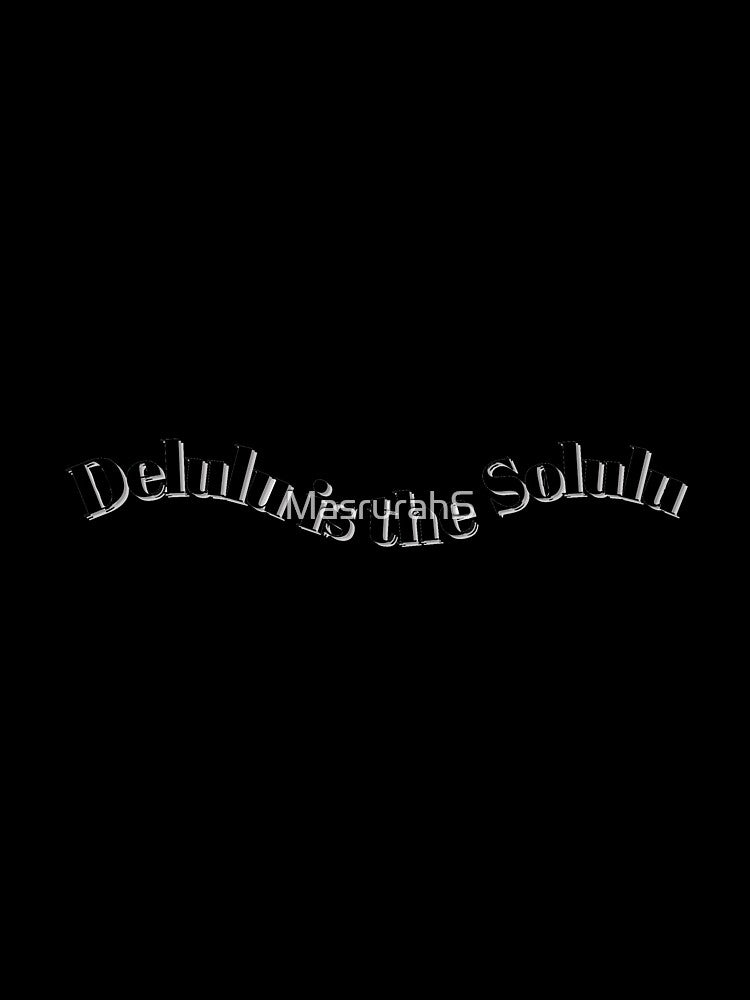 Delulu is the Solulu by MasrurahS