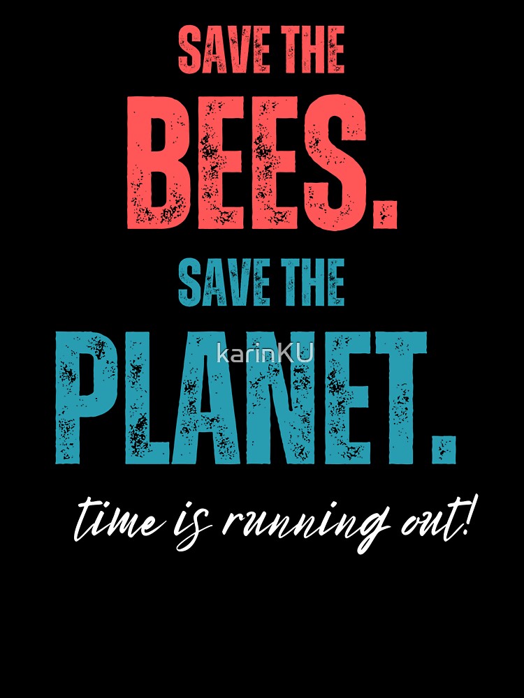 Save the Bees Save the Planet by karinKU