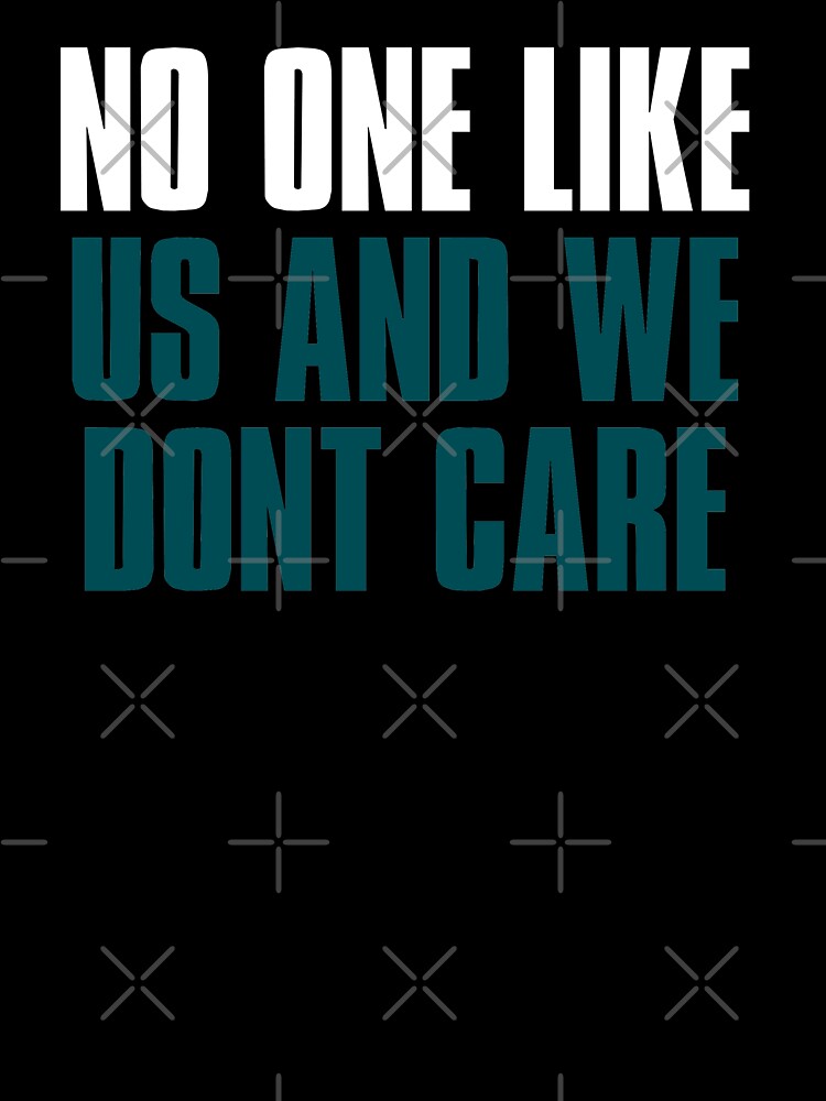 No One like Us and We dont care, Philadelphia Sports Black by elhefe