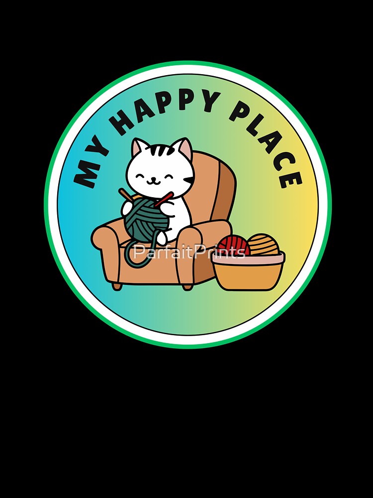 My Happy Place – Cute Knitting Kitty or Crocheting - Yarn Art Design by ParfaitPrints