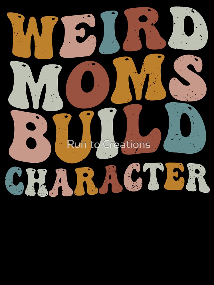 Weird Moms Build Character Groovy Retro Gradient Distressed by Run to Creations