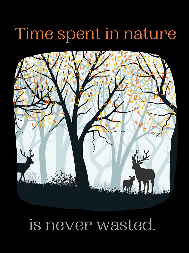 Time spent in nature is never wasted by Scribblehound