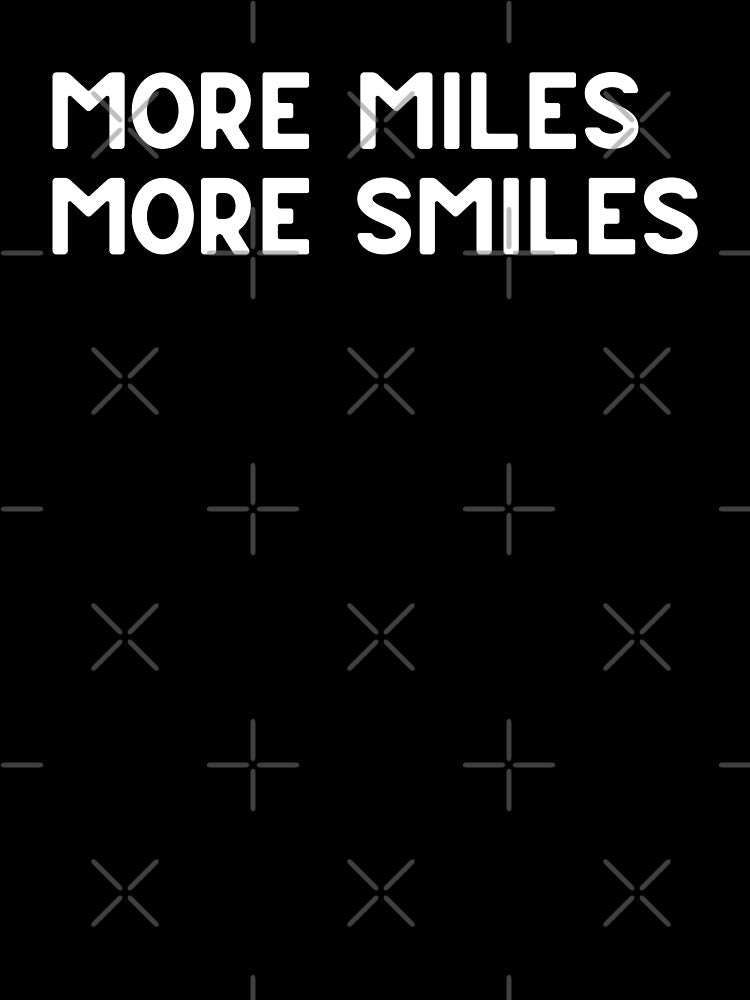 More Miles More Smiles by Runner's High