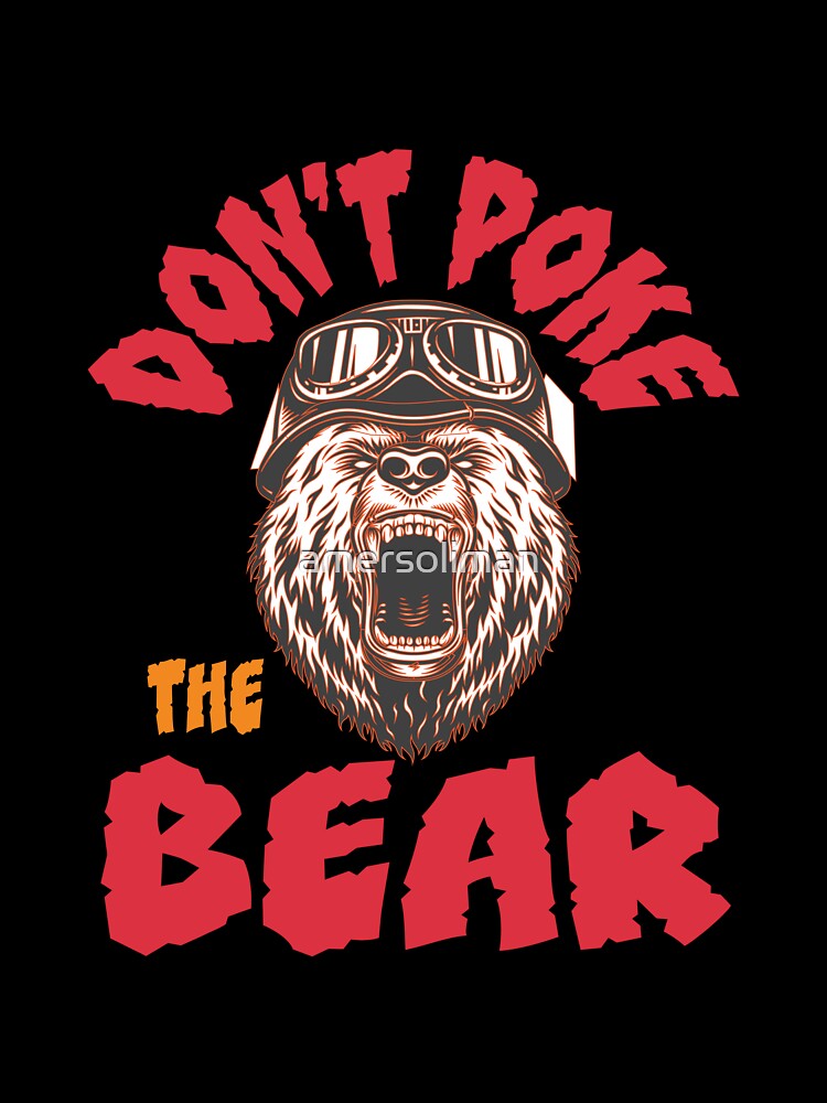 Don’t Poke The Bear - Angry Bear by amersoliman