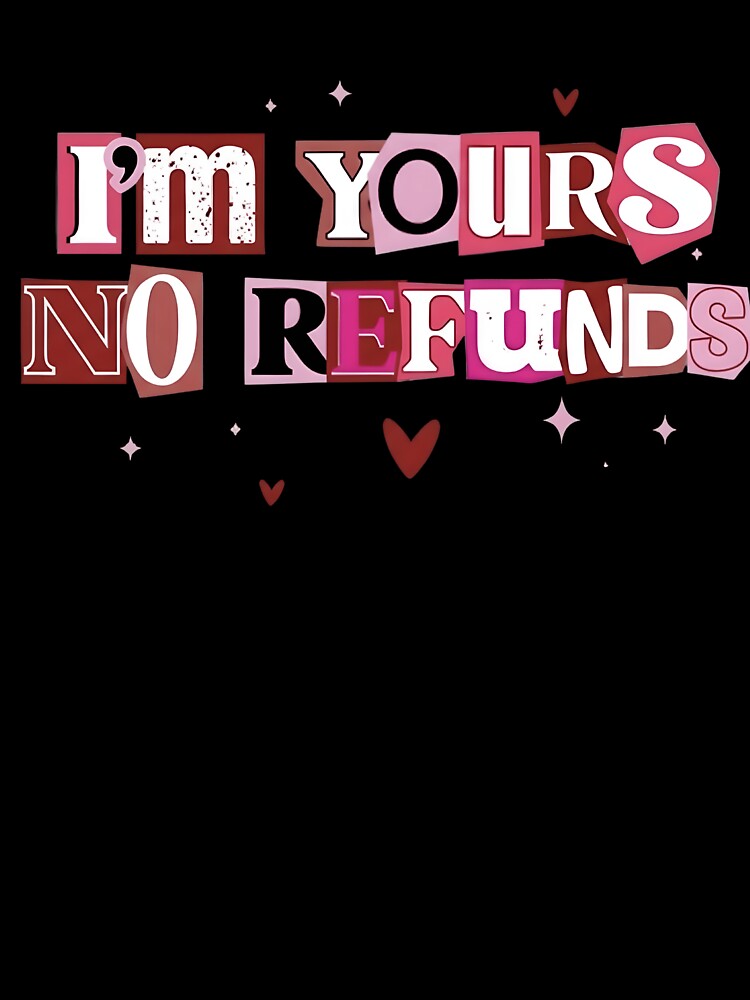 Funny Valentine Ransom Note - I'm Yours No Refunds by haitrieuic96