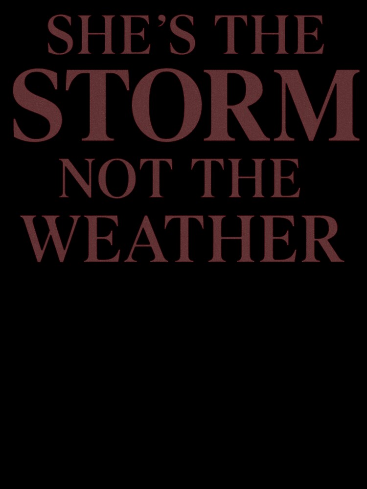 She’s the Storm Not the Weathe Quote by Meandmyshop