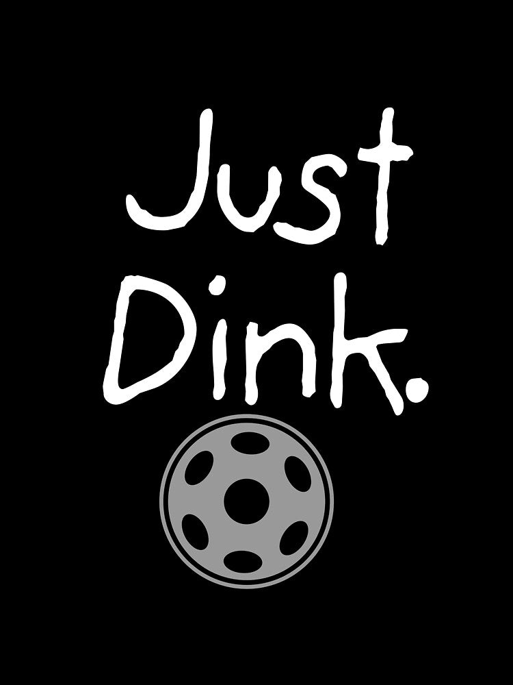 Just Dink - Funny Pickleball Player Design by Extremeallie