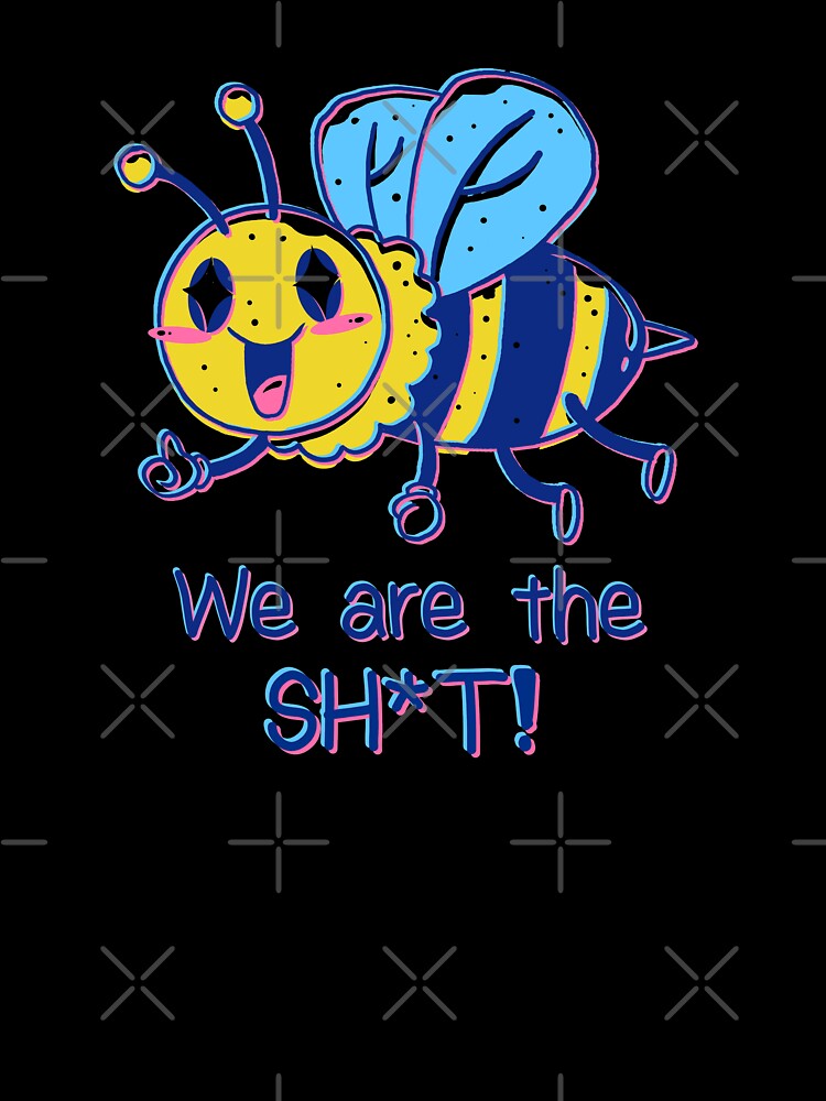 Bees are the Sh*t! by vincenttrinidad