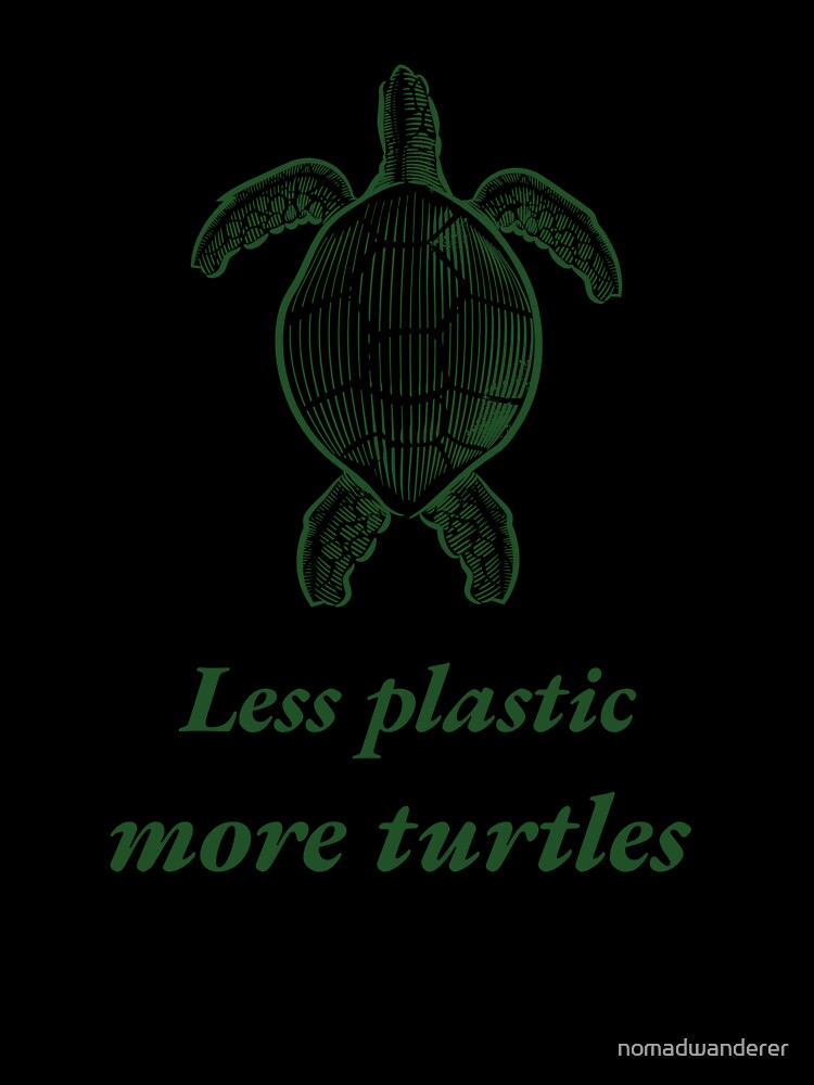 Less plastic, more turtles by nomadwanderer