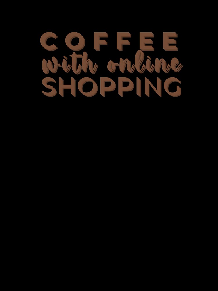 Coffee and online shopping I Iced Coffee Shopper T Shirt by Sshmorr