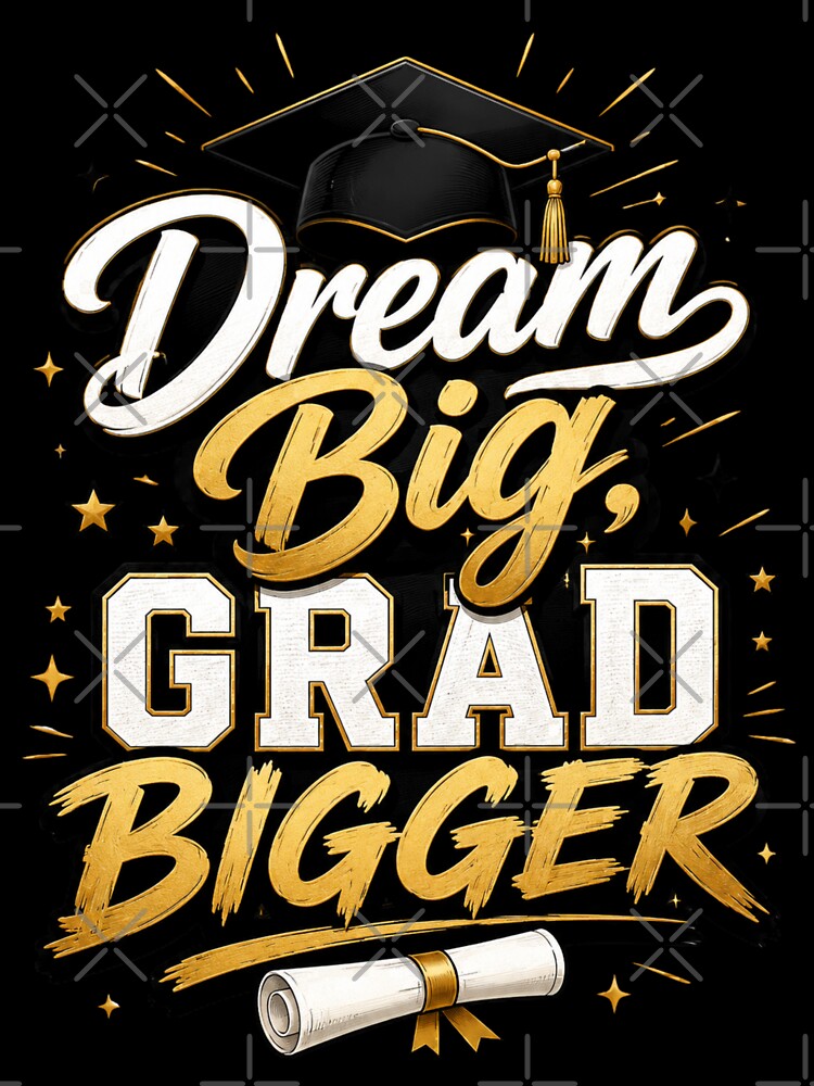 Dream Big Grad Bigger Inspirational Graduation Senior by VibrantVisionM