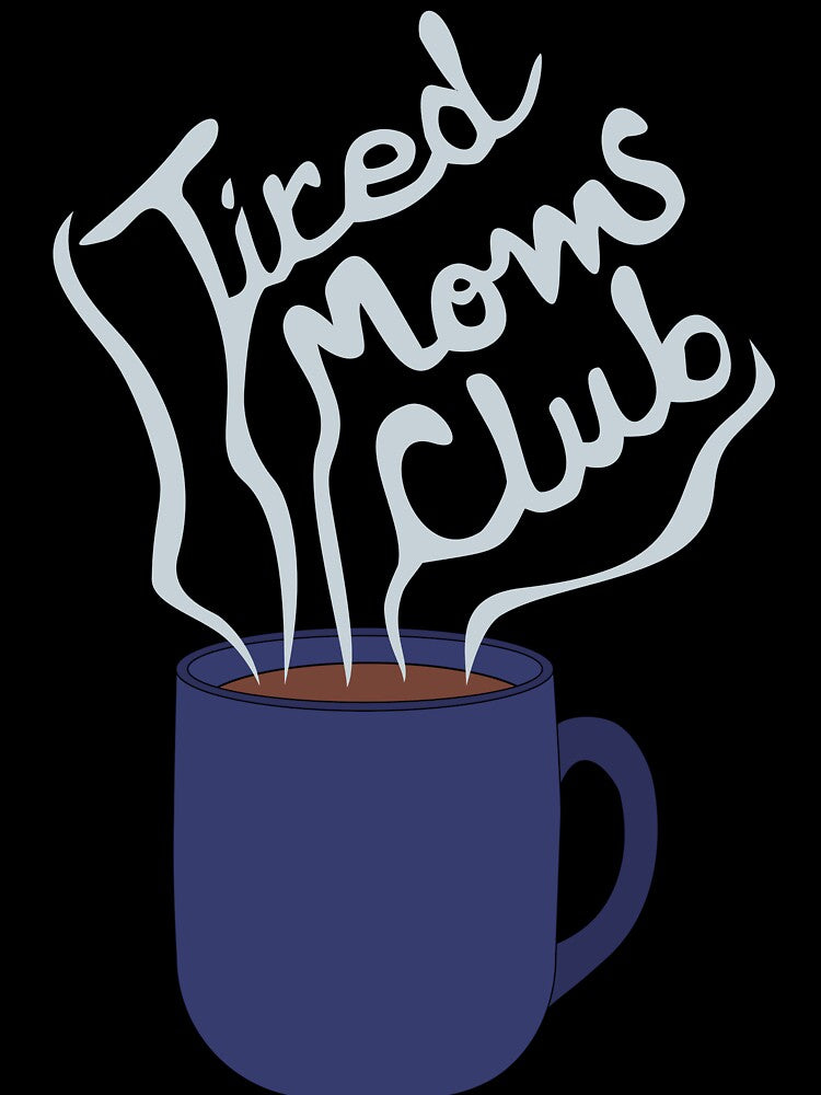 Tired Moms Clubs by Heather H Designs